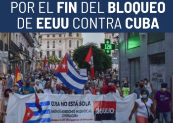 Convocan manifestación de carácter estatal por el fin del bloqueo de EE. UU. contra Cuba: próximo 19 de abril en Madrid