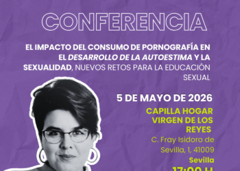 Conferencia: “El impacto del consumo de pornografía en el desarrollo de la autoestima y la sexualidad. Nuevos retos para la educación sexual”