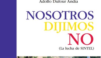 La lucha  de Sintel se recoge en un libro en el 25 aniversario de aquella gran movilización obrera: «Nosotros dijimos no»