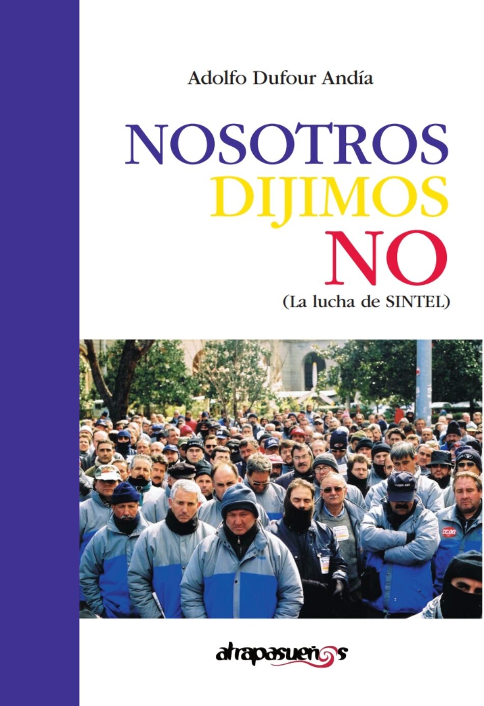 La lucha  de Sintel se recoge en un libro en el 25 aniversario de aquella gran movilización obrera: «Nosotros dijimos no»