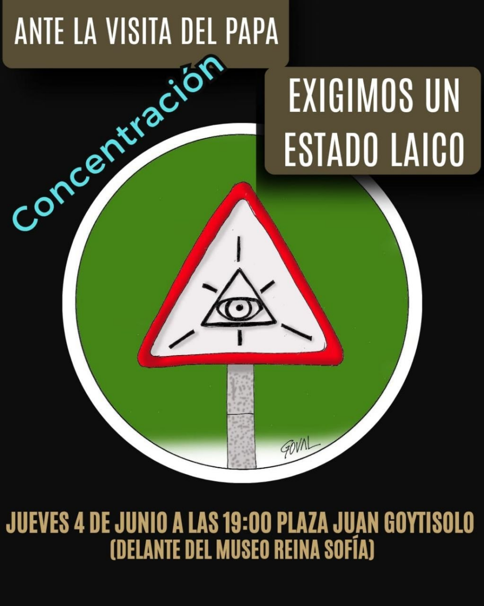 «Exigimos un Estado laico»: Concentración en Madrid ante la visita del Papa: jueves 4 de junio a las 19:00 horas en la Plaza Juan Goytisolo