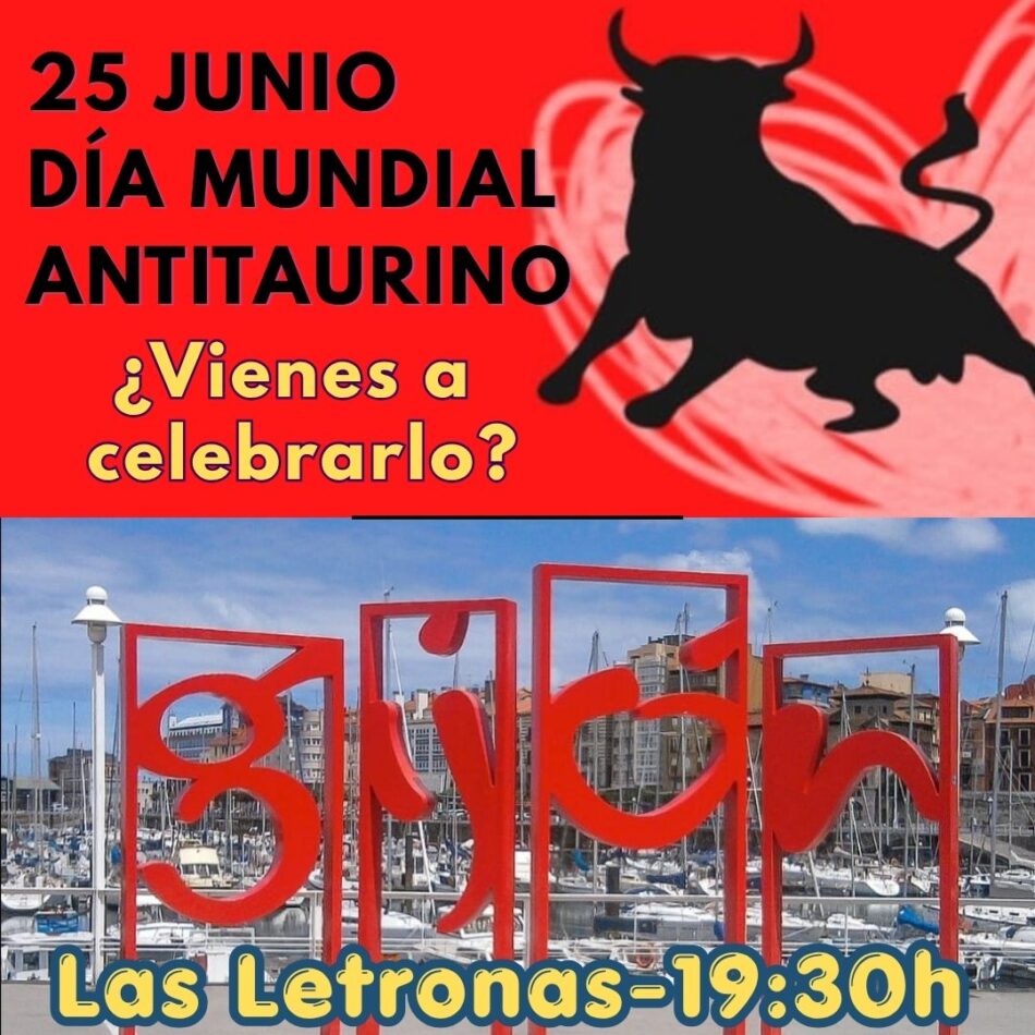 Asturies Antitaurina celebrará el Día Mundial Antitaurino en Las Letronas de Xixón