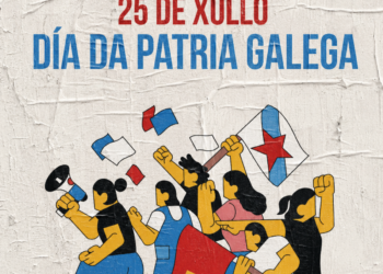25 de Xullo, Día da Patria Galega. A clase traballadora pola soberanía nacional e a xustiza social