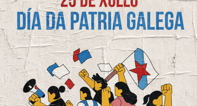 25 de Xullo, Día da Patria Galega. A clase traballadora pola soberanía nacional e a xustiza social