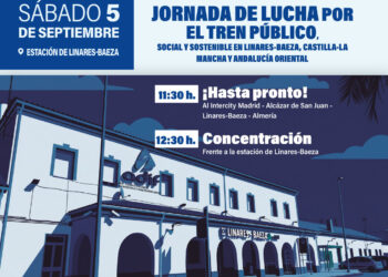 Convocan una concentración en Linares-Baeza para exigir garantías de servicio, continuidad y mejora en todos los corredores ferroviarios, el 5 de septiembre
