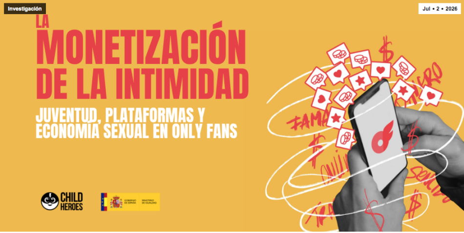 Fundación Child Heroes presenta el mayor estudio realizado en España sobre OnlyFans y alerta de que la protección de los menores exige actuar sobre todo el ecosistema digital