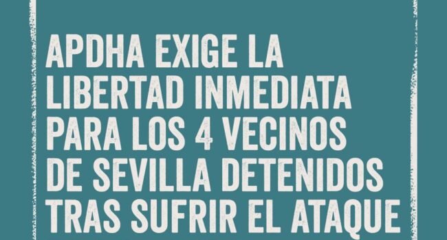 APDHA exige la inmediata puesta en libertad de cuatro vecinos de Sevilla detenidos hoy tras sufrir el ataque de un grupo ultraderechista