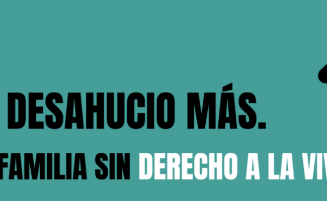 Coalición “Ni Un Desahucio Más”: «Exigimos la aprobación de un Decreto que proteja la vida y no el capital»