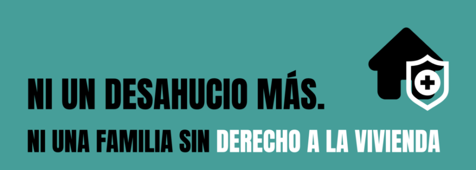 Coalición “Ni Un Desahucio Más”: «Exigimos la aprobación de un Decreto que proteja la vida y no el capital»