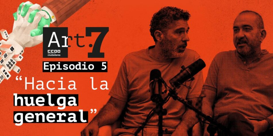 CCOO: «hacia la huelga general»