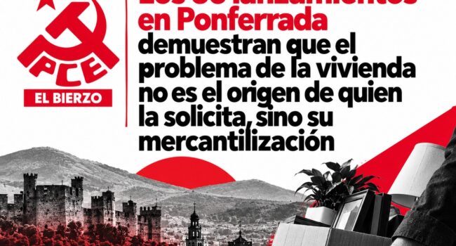 El PCE de El Bierzo alerta de que los 56 lanzamientos en Ponferrada demuestran que el problema de la vivienda no es el origen de quien la solicita, sino su mercantilización